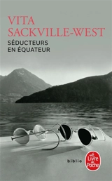 Séducteurs en Equateur : longue histoire courte - Vita Sackville-West