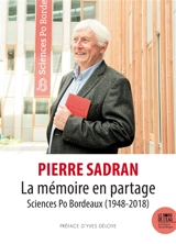 La mémoire en partage : Sciences Po Bordeaux (1948-2018) - Pierre Sadran