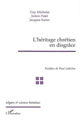 L'héritage chrétien en disgrâce - Guy Michelat
