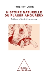 Histoire naturelle du plaisir amoureux - Thierry Lodé