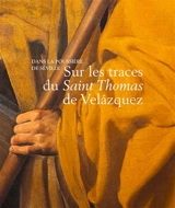 Dans la poussière de Séville : sur les traces du Saint Thomas de Velazquez