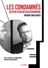 Les condamnés : destin d'un révolutionnaire - Grigori Smolianski