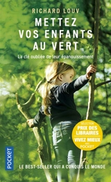 Mettez vos enfants au vert : protégeons nos enfants du syndrome de manque de nature - Richard Louv