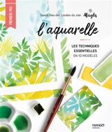 L'aquarelle : les techniques essentielles en 10 modèles - Sarah Van Der Linden
