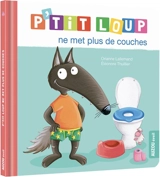 P'tit Loup ne met plus de couches - Orianne Lallemand