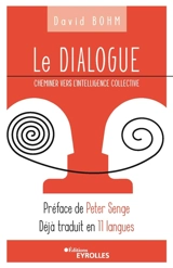Le dialogue : cheminer vers l'intelligence collective - David Bohm