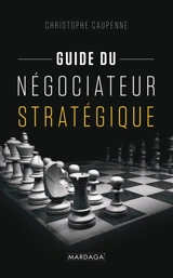 Guide du négociateur stratégique - Christophe Caupenne