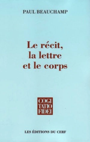 Le Récit, la lettre et le corps : essais bibliques - Paul Beauchamp