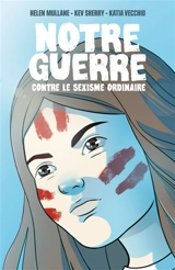 Notre guerre contre le sexisme ordinaire - Helen Mullane