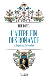 L'autre fin des Romanof et le prince de l'ombre - Elie Durel