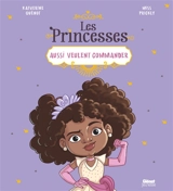 Les princesses aussi veulent commander - Katherine Quénot