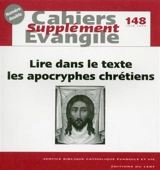 Cahiers Evangile, supplément, n° 148. Lire dans le texte les apocryphes chrétiens - Rémi Gounelle