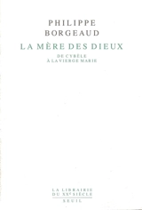 La mère des dieux : de Cybèle à la Vierge Marie - Philippe Borgeaud
