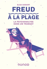 Freud à la plage : la psychanalyse dans un transat - Elsa Godart