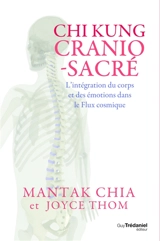 Chi kung cranio-sacré : l'intégration du corps et des émotions dans le flux cosmique - Mantak Chia