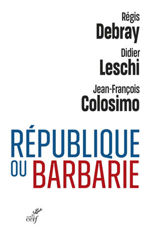 République ou barbarie - Régis Debray