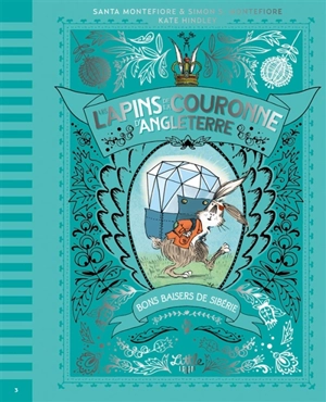 Les lapins de la couronne d'Angleterre. Vol. 3. Bons baisers de Sibérie - Santa Montefiore
