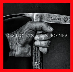 Des piolets & des hommes - Denis Pivot