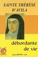 Sainte Thérèse d'Avila débordante de vie - Jean Abiven