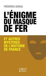 L'énigme du Masque de fer : et autres mystères de l'histoire de France - Frédérick Gersal