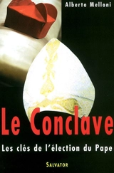 Le conclave : histoire, fonctionnement, composition - Alberto Melloni