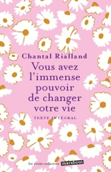 Vous avez l'immense pouvoir de changer votre vie - Chantal Rialland