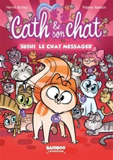 Cath & son chat. Vol. 2. Sushi, le chat messager - Hervé Richez
