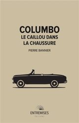 Columbo : le caillou dans la chaussure - Pierre Bannier