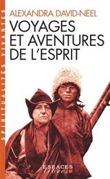 Voyages et aventures de l'esprit - Alexandra David-Neel