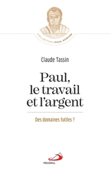 Paul, le travail et l'argent : des domaines futiles ? - Claude Tassin