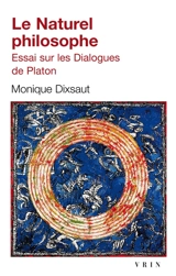 Le naturel philosophe : essai sur les Dialogues de Platon - Monique Dixsaut
