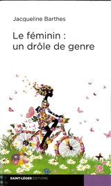 Le féminin : un drôle de genre - Jacqueline Barthes