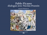 Pablo Picasso dialogue avec Nicolas Poussin - Laurent Manoeuvre