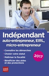 Indépendant : auto-entrepreneur, EIRL, micro-entrepreneur : 2017 - Dominique Serio