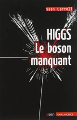 Higgs : le boson manquant - Sean Carroll