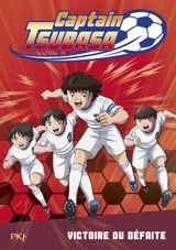 Captain Tsubasa. Vol. 4. Victoire ou défaite - Michel Leydier
