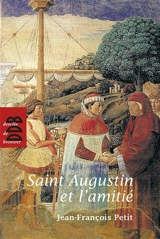 Saint Augustin et l'amitié - Jean-François Petit