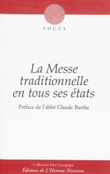 La messe traditionnelle en tous ses états : explications sur les divers types de célébrations : messe pontificale, grand-messe, messe basse