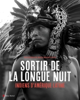 Sortir de la longue nuit : Indiens d'Amérique latine - Patrick Bard