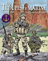 Les troupes de marine. Vol. 4. Depuis 1995... : sur tous les fronts - Charles Sioc'han de Kersabiec