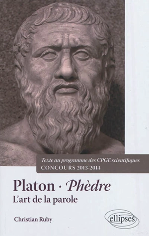 Platon, Phèdre : l'art de la parole - Christian Ruby