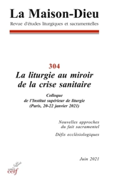 Maison Dieu (La), n° 304. La liturgie au miroir de la crise sanitaire : colloque de l'Institut supérieur de liturgie (Paris, 20-22 janvier 2021)