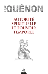 Autorité spirituelle et pouvoir temporel - René Guénon