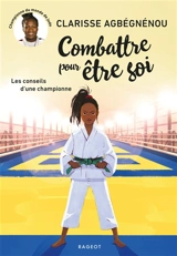Combattre pour être soi : les conseils d'une championne - Clarisse Agbégnénou