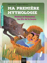 Ma première mythologie. Vol. 14. Remus et Romulus, les fils de la louve - Hélène Kérillis