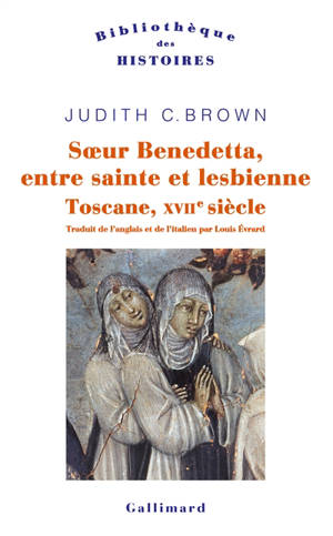Soeur Benedetta, entre sainte et lesbienne : Toscane XVIIe siècle - Judith C. Brown