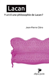 Lacan : y a-t-il une philosophie de Lacan ? - Jean-Pierre Cléro