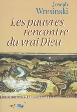 Les pauvres, rencontre du vrai Dieu - Joseph Wresinski