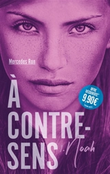 A contre-sens. Vol. 1. Noah - Mercedes Ron