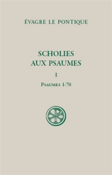 Scholies aux Psaumes. Vol. 1. Psaumes 1-70 - Evagre le Pontique